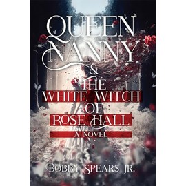 Queen Nanny & The White Witch of Rosehall