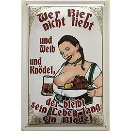 Deko7 Tin Sign 30 x 20 cm Wer Bier Nicht liebt und Weib und Knödel, der bleibt EIN Leben lang EIN Blödel