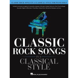 Classic Rock Songs in a Classical Style: For Piano Solo