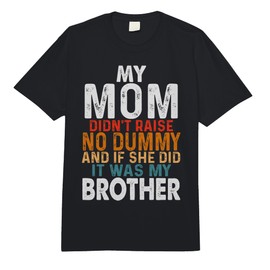 Funny My Mom Didn't Raise No Dummy - Brother Apparel Comfort Colors Adult Heavyweight T-Shirt