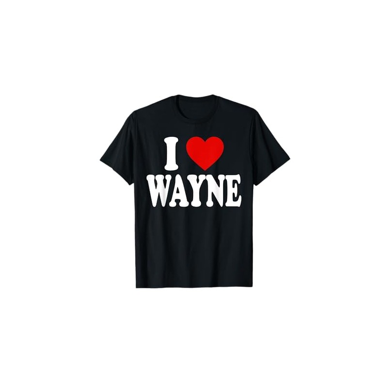 I HEART LOVE WAYNE T-Shirt