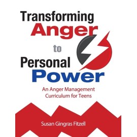Transforming Anger To Personal Power: An Anger Management Curriculum For Te...