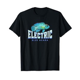 Electric Blue Acara Dwarf Cichlid Aquarium Fish Tank Lovers T-Shirt