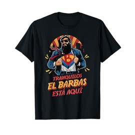 Tranquilos El Barbas Está Aquí Hombres Barbudos Humor T-Shirt