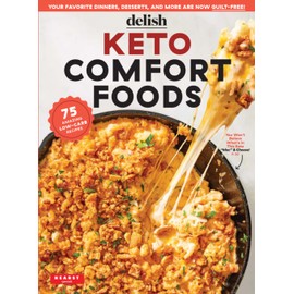 Delish Keto Comfort Foods: 75 Amazing Low-Carb Recipes