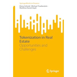 Tokenization in Real Estate: Opportunities and Challenges (SpringerBriefs in Finance)