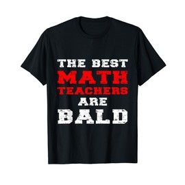 The Best Math Teachers Are Bald Funny Mathematician Joke T-Shirt for Men Women Kids