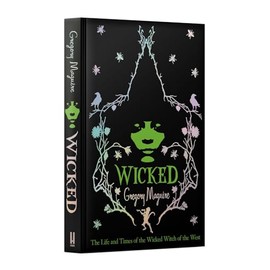 Wicked: the inspiration for the smash hit musical and the upcoming major motion picture