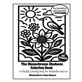 The Monochrome Madness Coloring Book: A Mindless Coloring Book for Relaxation and Fun