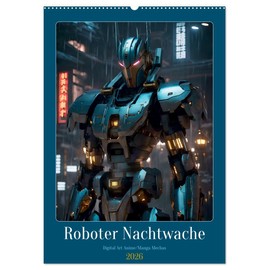 Roboter Nachtwache (Wandkalender 2026 DIN A2 hoch), CALVENDO Monatskalender