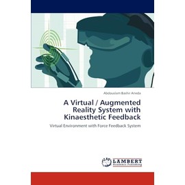 A Virtual / Augmented Reality System with Kinaesthetic Feedback: Virtual Environment with Force Feedback System