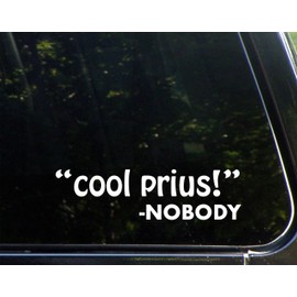 Diamond Graphics Cool Prius - Nobody (8-3/4" x 2-1/4") Die Cut Decal Bumper Sticker for Windows, Cars, Trucks, Etc.
