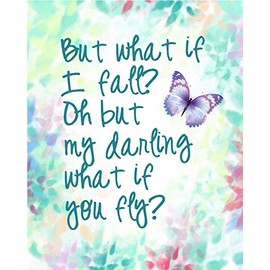 Erin Hansins But what if I fall? Oh but my darling, what if you fly? - Inspirational quote