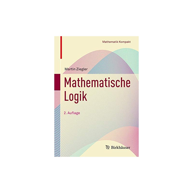 Mathematische Logik (Mathematik Kompakt)