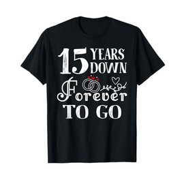 15 Years Down Forever to Go Couple 15th Wedding Anniversary T-Shirt