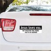 Jesus Loves You But Everyone Else Thinks Sticker Vinyl Decal