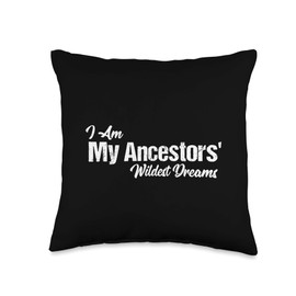 I Am My Ancestors Wildest Dreams Gift Pillows I Am My Ancestors Wildest Dreams Funny Gift Throw Pillow, 16x16, Multicolor