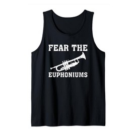 Euphonium Gift Funny Fear The Euphoniums Tank Top