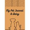  My Pet Journal and Dairy: Adventures & Memories with Pet (Pet Care)
