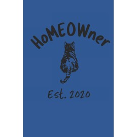 HoMEOWner Established 2020 Blank Notebook and Logbook: Blank Lined Journal For New Homeowners and Cat Lovers To Keep Track of Future Plans and Repairs