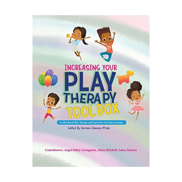 Increasing Your Play Therapy Tool Box: A Collection of Play