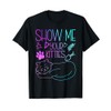Show Me Your Kitties T-Shirt
