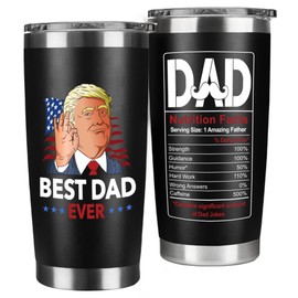 Dad Birthday Gift for Dad Best Dad Ever Gifts Dad Gifts from Daughter Gifts for Dad Who Wants Nothing Fathers Day Mug Gifts from Son Presents for Dad Stuff Gifts for Dad Tumbler Trump Merchandise