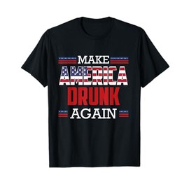 Make America Drunk Again T-Shirt Funny Fourth of July Gift T-Shirt