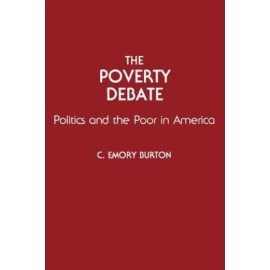 The Poverty Debate: Politics And The Poor In America
