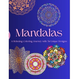 Mandala Magic: A Relaxing Coloring Journey with 54 Unique Designs