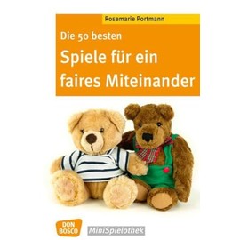 Die 50 besten Spiele für ein faires Miteinander (Don Bosco MiniSpielothek)
