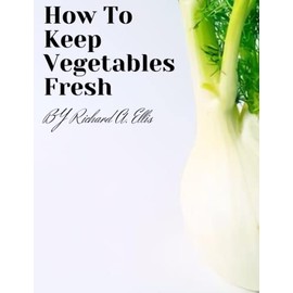 How to Keep Vegetables Fresh