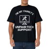 Family's Unpaid Tech IT Support Funny Computer Engineer T-Shirt