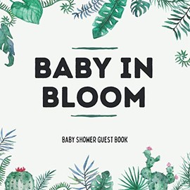 BABY IN BLOOM Baby Shower Guest Book: Succulents Theme Party Sign In Book