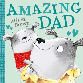 Amazing Dad: A super cute new illustrated children’s picture book celebrating fathers! The perfect gift for Father's Day