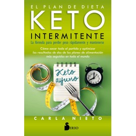 El plan de la dieta keto intermitente: La fórmula para perder peso rápidamente y mantenerse