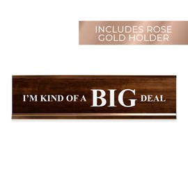 Faux Wood Desk Plate/I'm Kind Of A Big Deal Nameplate With Gold Metal Holder / 8" x 2" Desk Sign