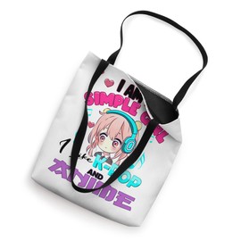 Kpop and Anime I am a Simple girl i like anime and k-pop Tote Bag