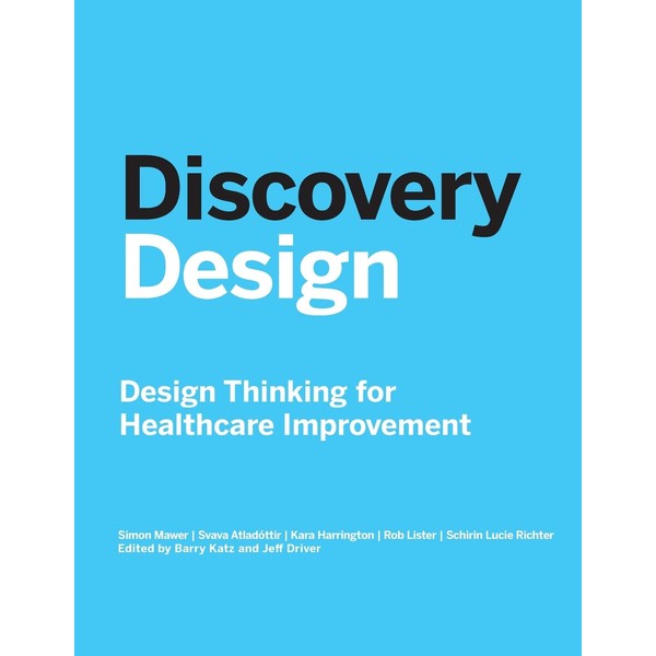 Discovery Design: Design Thinking for Healthcare Improvement