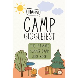 Camp Gigglefest: The Ultimate Summer Camp Joke Book – A Clean & Hilarious Joke Collection for Kids Ages 8–12: 240 Campfire-Ready Jokes to Make Campers Crack Up!