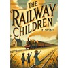 The Railway Children (Large Print Edition): A timeless tale of