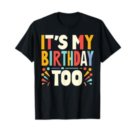 It's My Birthday Too 2024 Twins Tripplets Colorful Birthday T-Shirt