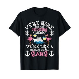 We're More Than Just Cruising Friends - Cruise Ship Cruiser T-Shirt