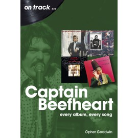 Captain Beefheart: every album every song (On Track)