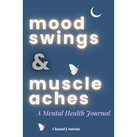 Mood Swings & Muscle Aches: A Mental Health Journal: A Funny Notebook for Women with Depression & Anxiety to Capture the Humor, Struggles & Resilient Moments on Tough Days.