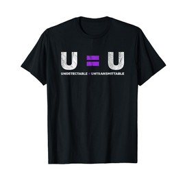 U=U Undetectable Equals Untransmittable HIV Awareness T-Shirt