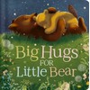 Big Hugs for Little Bear: Padded Board Book