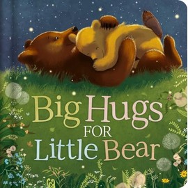 Big Hugs for Little Bear: Padded Board Book