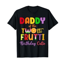 Daddy Of the Twotti Frutti Auntie 2nd Birthday Party Fruit T-Shirt