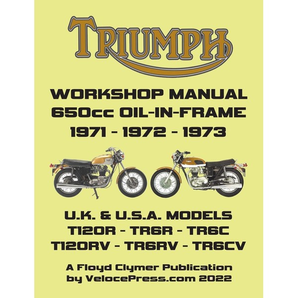 TRIUMPH 650cc TWINS 1971-1973 OIL-IN-FRAME WORKSHOP MANUAL: All Models Including